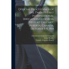 (英文圖書) Official Proceedings of the Twenty-first International Irrigation Congress Held at Calgary ... 平裝版, Legare Street Press, 英文