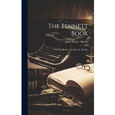 (英文圖書) The Bennett Book; a Family History ... by John A. Shields. 精裝版, Hassell Street Press, 英文