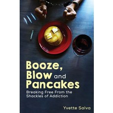 (英文圖書) Booze Blow and Pancakes: Breaking Free From the Shackles of Addiction 平裝版, Independently Published, 英文