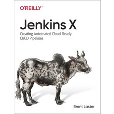 Jenkins X: Creating Automated Cloud-Ready CI/CD Pipelines 平裝版, O'Reilly Media, 英文