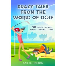 (英文圖書) Krazy Tales from the World of Golf: 90 Funny Original and True Stories 平裝版, Independently Published, 英文