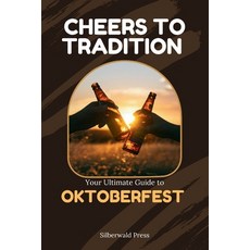 (英文圖書) Cheers to Tradition: Your Ultimate Guide to OKTOBERFEST 平裝版, Independently Published, 英文