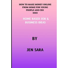 (英文圖書) How to Make Money Online from Home for Young People and CEO 2023: Home Based Job & Business I... 平裝版, Independently Published, 英文