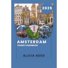 (英文圖書) Amsterdam Tourist Guidebook 2025: Your Essential Companion to the Enchanting Du... 平裝版, Independently Published, 英文