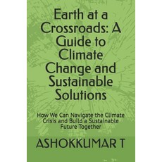 (英文圖書) Earth at a Crossroads: A Guide to Climate Change and Sustainable Solutions: How... 平裝版, Independently Published, 英文