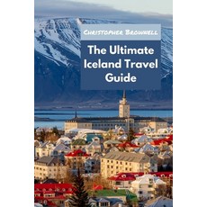 (英文圖書) The Ultimate Iceland Travel Guide: Unleashing the Wonders of Iceland for 2023 平裝版, Independently Published, 英文