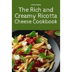 (英文圖書) The Rich and Creamy Ricotta Cheese Cookbook 平裝版, Kevin Feron, 英文