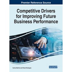 Competitive Drivers for Improving Future Business Performance 精裝版, Business Science Reference, 英文