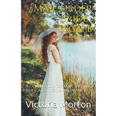 (英文圖書) Mail Order Bride: Escape: A collection of Mail Order Bride & Christian Romance 平裝版, Trellis Publishing, 英文