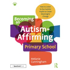 (英文圖書) Becoming an Autism-Affirming Primary School: How to Listen to Our Autistic Pupi... 平裝版, Routledge, 英文