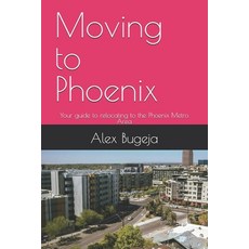 (英文圖書) Moving to Phoenix: Your guide to relocating to the Phoenix Metro Area 平裝版, Independently Published, 英文