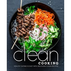 (英文圖書) Clean Cooking: Healthy Eating is Easy with Delicious Clean Recipes 平裝版, Independently Published, 英文