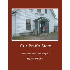 (英文圖書) Gus Pratt's Store: ''The Place That Time Forgot'' 平裝版, Xlibris Us, 英文