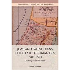 Jews and Palestinians in the Late Ottoman Era 1908-1914: Claiming the Homeland 精裝版, Edinburgh University Press, 英文