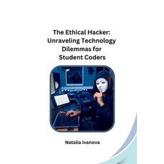 (英文圖書) The Ethical Hacker: Unraveling Technology Dilemmas for Student Coders 平裝版, Independent, 英文