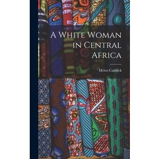 (英文圖書) A White Woman in Central Africa 精裝版, Legare Street Press, 英文