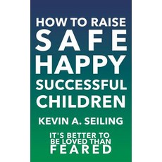 (英文圖書) How to raise Safe Happy Successful Children 平裝版, Xulon Press, 英文