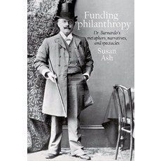 (英文圖書) Funding Philanthropy: Dr. Barnardo Metaphor Narrative and Spectacle 平裝版, Liverpool University Press, 英文