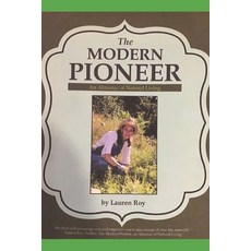 The Modern Pioneer An Almanac of Natural Living: A Guide to Getting to and Living a Natural Life 平裝版, Createspace Independent Publishing Platform, 英文
