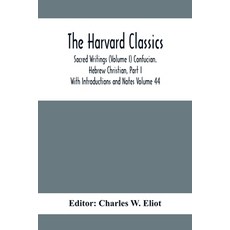 The Harvard Classics; Sacred Writings (Volume I) Confucian. Hebrew Christian Part I; With Introduct... 平裝版, Alpha Edition, 英文