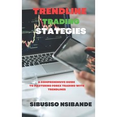 (英文圖書) Trendline Trading Strategies: A Comprehensive Guide to Mastering Forex Trading with Trendlines 平裝版, Independently Published, 英文