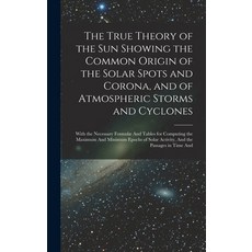(英文圖書) The True Theory of the Sun Showing the Common Origin of the Solar Spots and Corona and of At... 精裝版, Legare Street Press, 英文