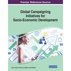Global Campaigning Initiatives for Socio-Economic Development 平裝版, Information Science Reference, 英文