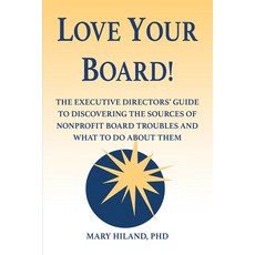 (英文圖書) Love Your Board!: The Executive Directors' Guide to Discovering the Sources of Nonprofit Boar... 平裝版, Mary Hiland, 英文