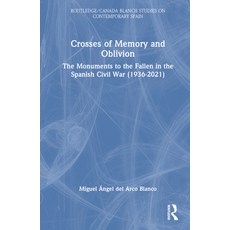 (英文圖書) Crosses of Memory and Oblivion: The Monuments to the Fallen in the Spanish Civil War (1936-2022) 精裝版, Routledge, 英文