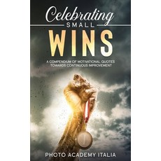 (英文圖書) Celebrating Small Wins: A Compendium of Motivational Quotes Towards Continuous Improvement 精裝版, Photo Academy Italia, 英文