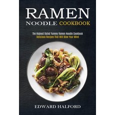 Ramen Noodle Cookbook: Delicious Recipes That Will Blow Your Mind (The Highest Rated Yummy Ramen Noo... 平裝版, Alex Howard, 英文