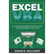 Excel VBA: The Ultimate Beginner's Guide to Learn VBA Programming Step by Step 平裝版, David A. Williams, 英文