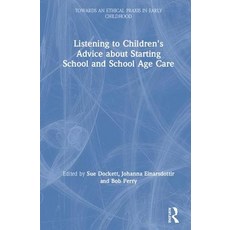 Listening to Children's Advice about Starting School and School Age Care 精裝版, Routledge, 英文