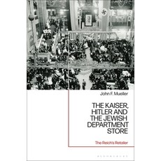 (英文圖書) The Kaiser Hitler and the Jewish Department Store: The Reich's Retailer 精裝版, Bloomsbury Academic, 英文
