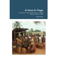 (英文圖書) A Yovo In Togo: My Peace Corps Experience in West Africa 1985 to 1987 平裝版, Lulu.com, 英文