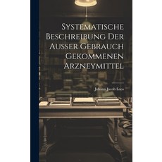 (英文書) Systematische Beschreibung Der Außer Gebrauch Gekommenen Arzneymittel 精裝版, Legare Street Press, 英文