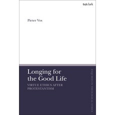 Longing for the Good Life: Virtue Ethics After Protestantism 精裝版, T&T Clark, 英文