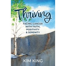 (英文圖書) Thriving: Facing Cancer with Faith Positivity & Serenity 平裝版, Kim King, 英文