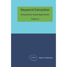 (英文圖書) Keyword Extraction: String Vector based Approaches 平裝版, Independently Published, 英文
