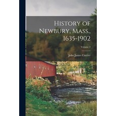 (英文圖書) History of Newbury Mass. 1635-1902; Volume 2 平裝版, Legare Street Press, 英文