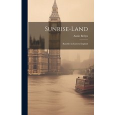 (英文圖書) Sunrise-land: Rambles in Eastern England 精裝版, Legare Street Press, 英文