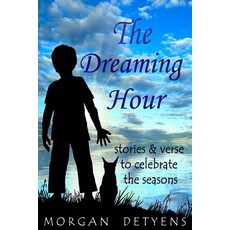 (英文圖書)The Dreaming Hour: Stories & Verse to Celebrate the Seasons 平裝版, Createspace Independent Pub..., 英文