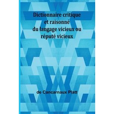 (英文書) Dictionnaire critique et raisonné du langage vicieux ou réputé vicieux 平裝版, Alpha Edition, 英文
