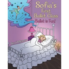 (英文圖書)Sofia's First Ballet Class: Ballet Is Fun! 平裝版, Archway Publishing, 英文