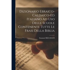(英文圖書) Dizionario Ebraico-caldaico-ed Italiano Ad Uso Delle Scuole Contenente Tutte Le Frasi Della B... 平裝版, Legare Street Press, 英文