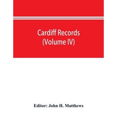(英文圖書) Cardiff records; being materials for a history of the county borough from the e... 平裝版, Alpha Edition, 英文