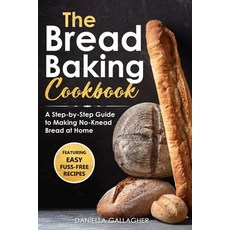 The Bread Baking Cookbook: A Step-by-Step Guide to Making No-Knead Bread at Home 平裝版, Independently Published, 英語