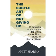 (英文圖書)The Subtle Art of Not Giving Up: 45 Capsules of Motivation for When You're Tired... 平裝版, Notion Press, 英文