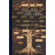 (英文圖書) Calendar of State Papers: Foreign Series of the Reign of Elizabeth ... Perserved in the ... ... 平裝版, Legare Street Press, 英文