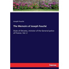 (英文書) The Memoirs of Joseph Fouché： Duke of Otranto minister of the General police o... 平裝版, Hansebooks, 英文